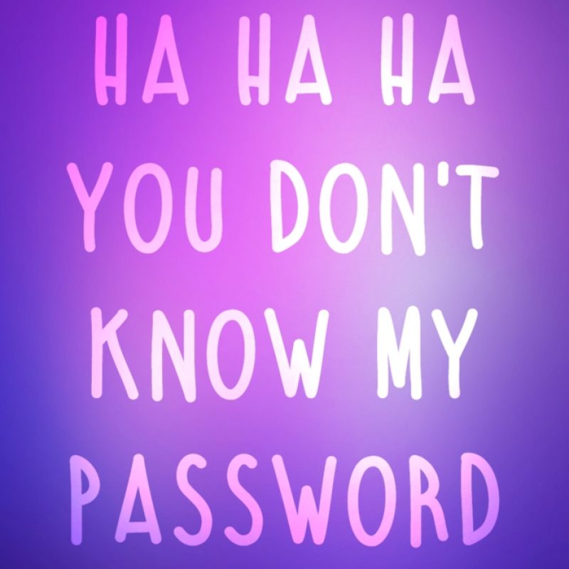 10 Top Haha U Don't Know My Password FULL HD 1080p For PC Background 2024 free download hahaha you dont know my password wallpapers wallpaper cave 1 800x800