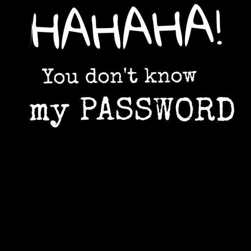 10 New Hahaha You Don't Know My Password FULL HD 1920×1080 For PC Desktop 2022 free download you dont know my password wallpapers wallpaper cave 1 800x800